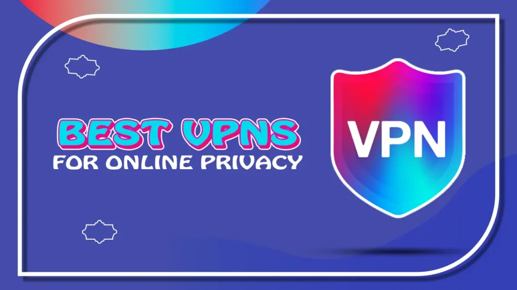 Meilleurs VPN pour la confidentialité en ligne en 2023