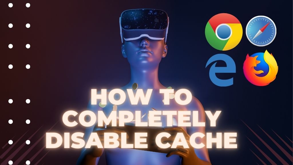 How to completely disable cache