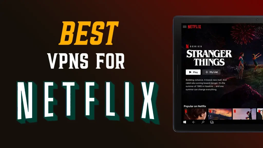 7 Best VPNs for Netflix in 2023