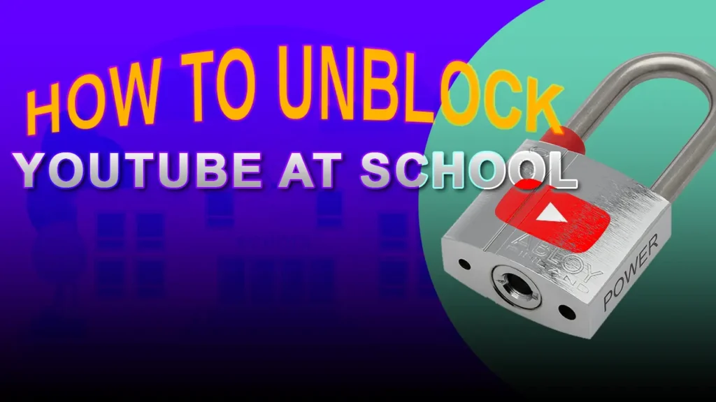 How To Unblock YouTube at School in 2023