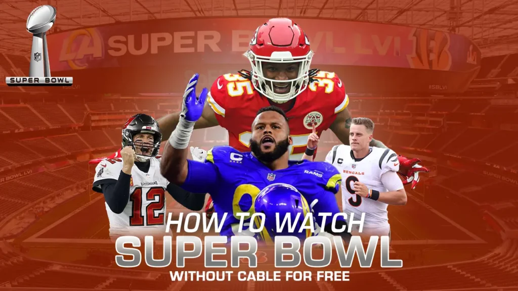 How To Watch Super Bowl in 2023 Without Cable for FREE