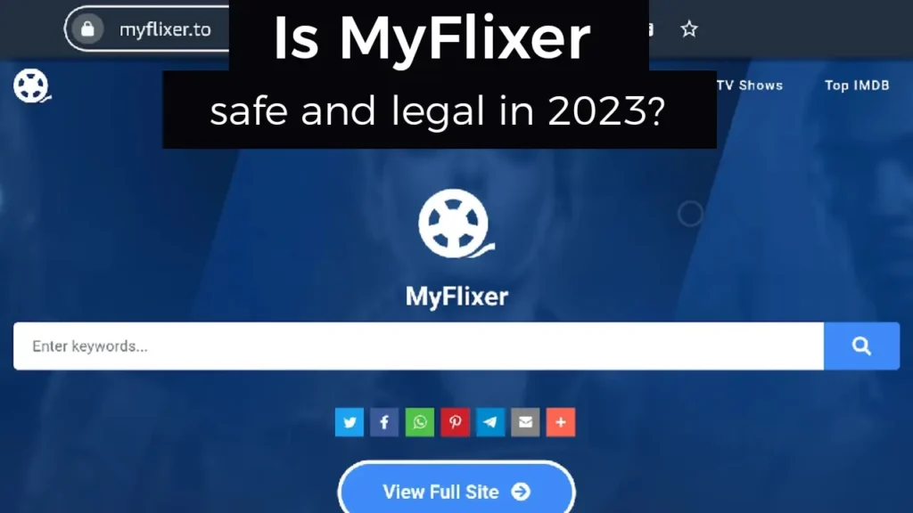 Is MyFlixer safe and legal in 2023: Best Alternatives