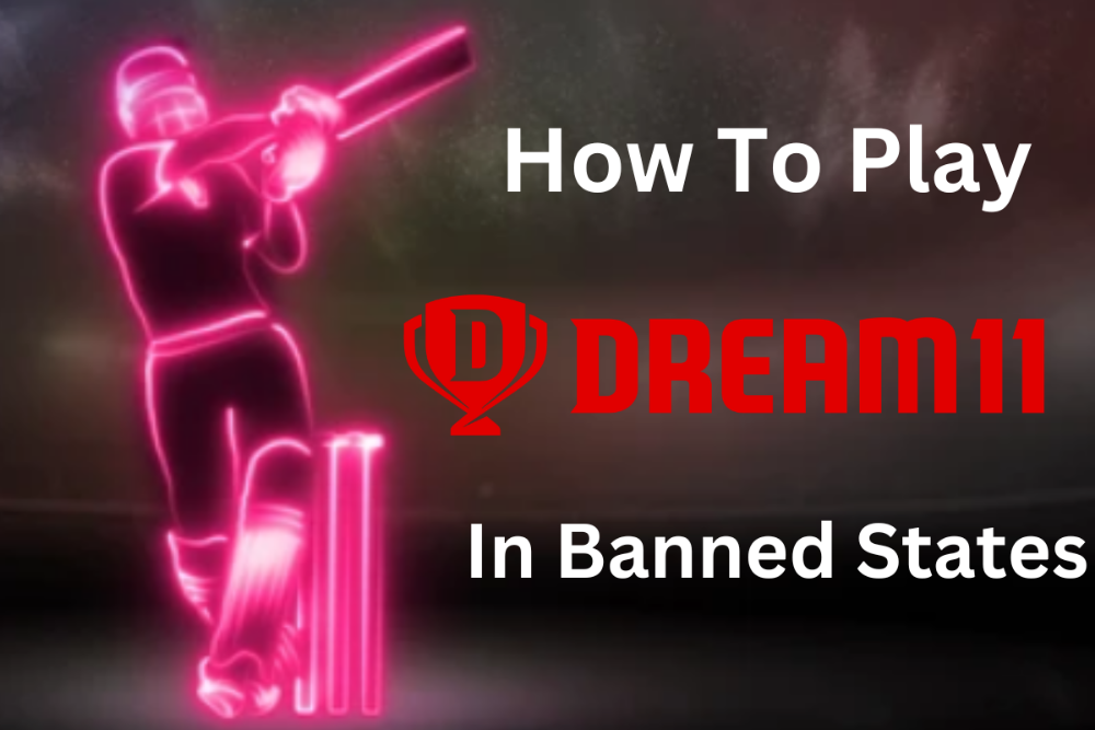 How To Play Dream11 In Banned States (Telangana, Andhra Pradesh, etc)