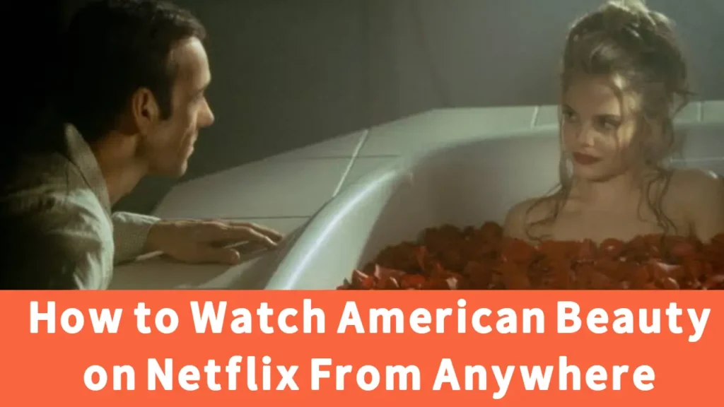 Come guardare American Beauty (1999) su Netflix da qualsiasi luogo