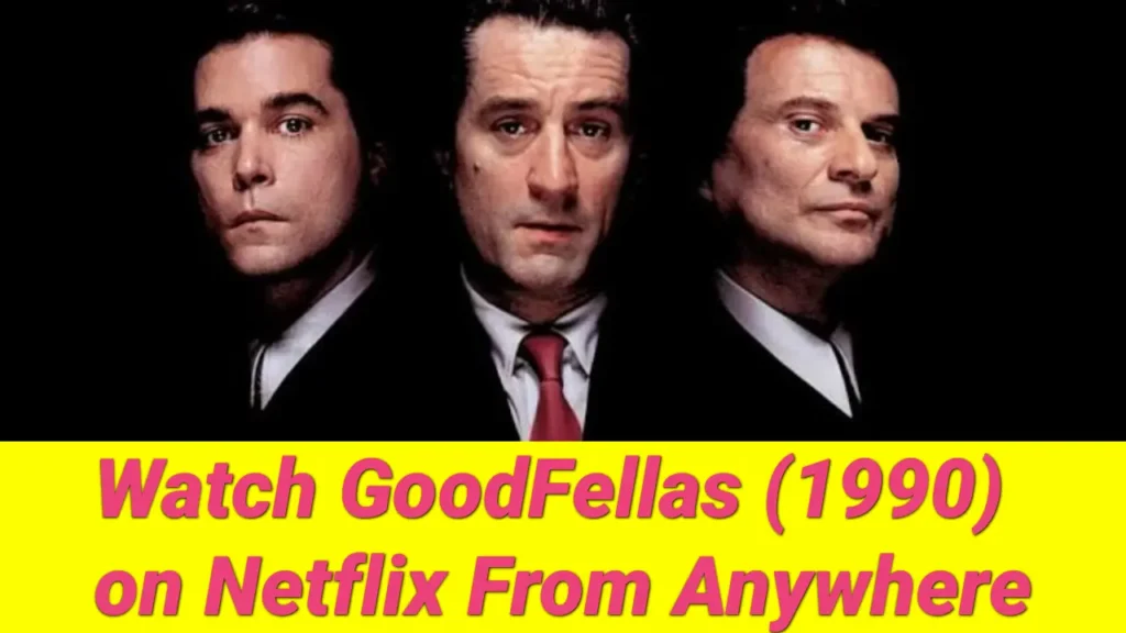 How to Watch GoodFellas (1990) on Netflix From Anywhere