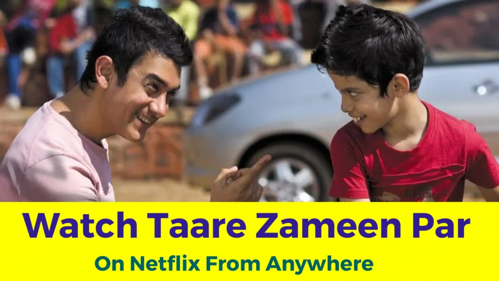 How to Watch Taare Zameen Par (2007) on Netflix From Anywhere