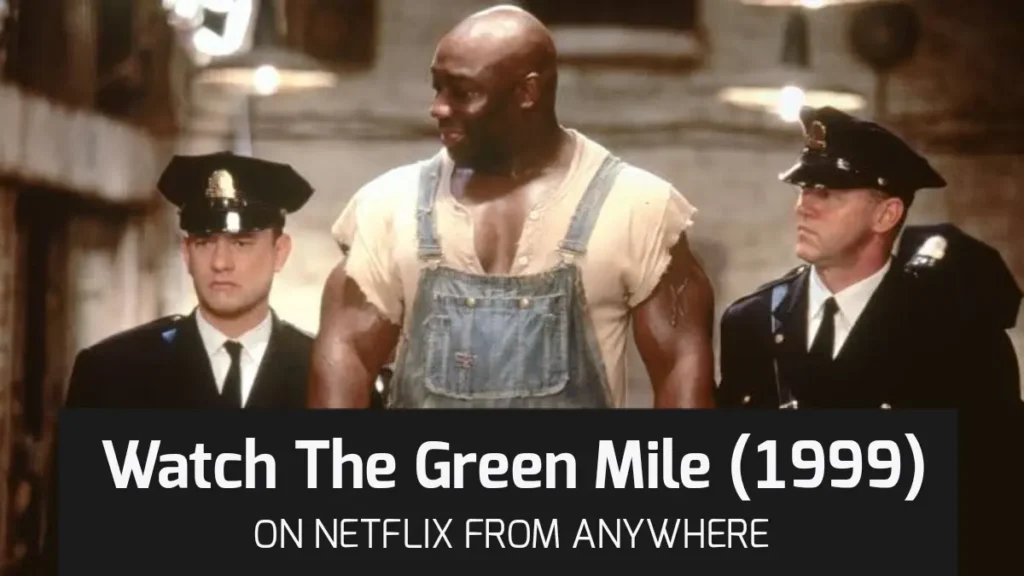 Como assistir The Green Mile (1999) na Netflix de qualquer lugar