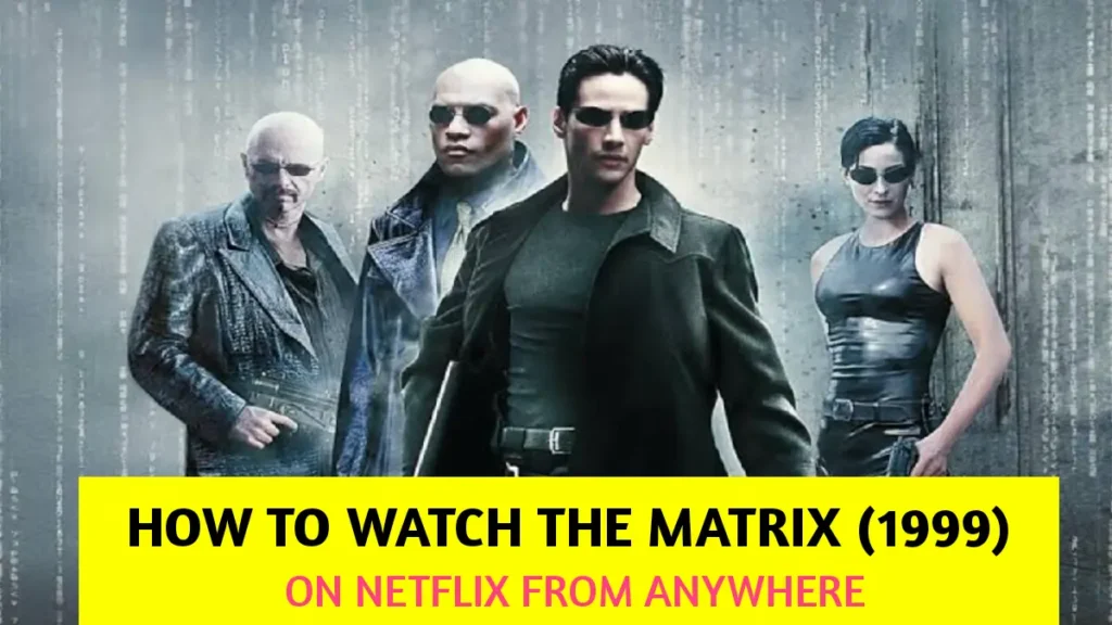 Regardez Matrix (1999) sur Netflix depuis n'importe où avec ces étapes simples