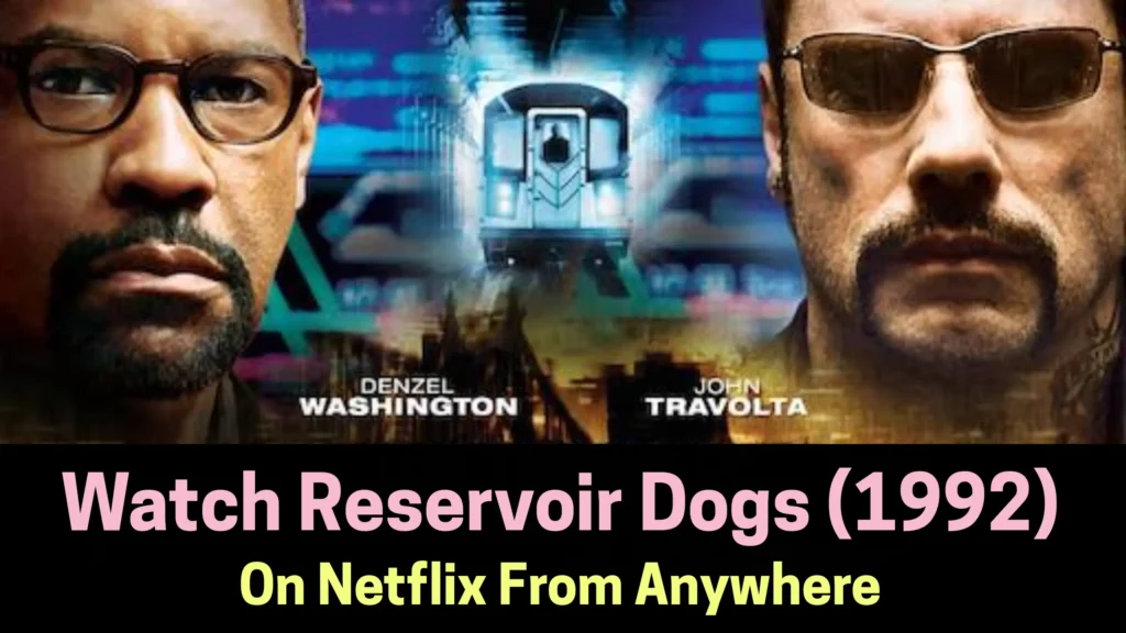 Comment regarder Reservoir Dogs (1992) sur Netflix depuis n'importe où